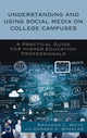 Book cover of: Understanding and Using Social Media on College Campuses. By: Brandon C. Waite