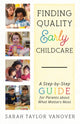 Book cover of: Finding Quality Early Childcare. By: Sarah Taylor Vanover