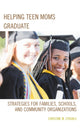 Book cover of: Helping Teen Moms Graduate. By: Christine M. Stroble