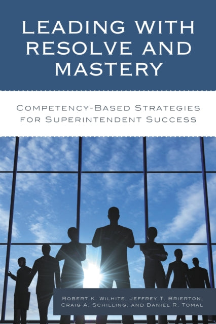 Book cover of: Leading with Resolve and Mastery. By: Robert K. Wilhite