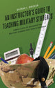 Book cover of: Instructor's Guide to Teaching Military Students. By: Suzane L. Bricker