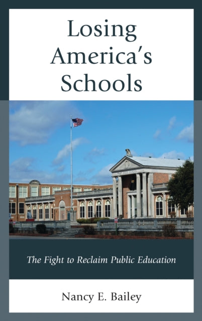 Book cover of: Losing America's Schools. By: Nancy E. Bailey