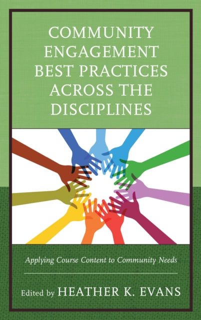 Book cover of: Community Engagement Best Practices Across the Disciplines. By: Heather K. Evans