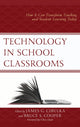 Book cover of: Technology in School Classrooms. By: James G. Cibulka