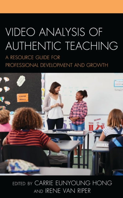 Book cover of: Video Analysis of Authentic Teaching. By: Carrie Eunyoung Hong