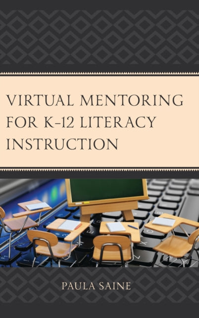 Book cover of: Virtual Mentoring for K–12 Literacy Instruction. By: Paula Saine