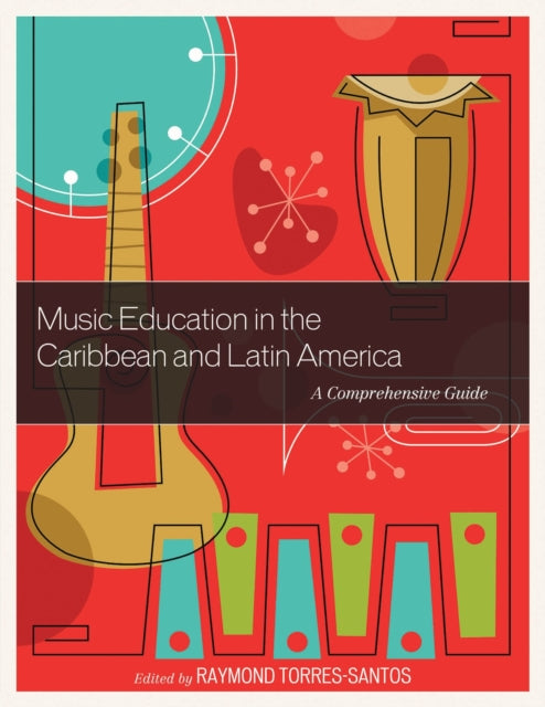 Book cover of: Music Education in the Caribbean and Latin America. By: Raymond Torres-Santos