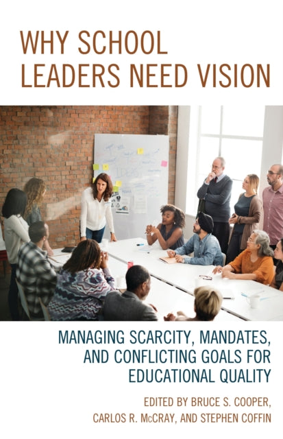Book cover of: Why School Leaders Need Vision. By: Bruce S. Cooper