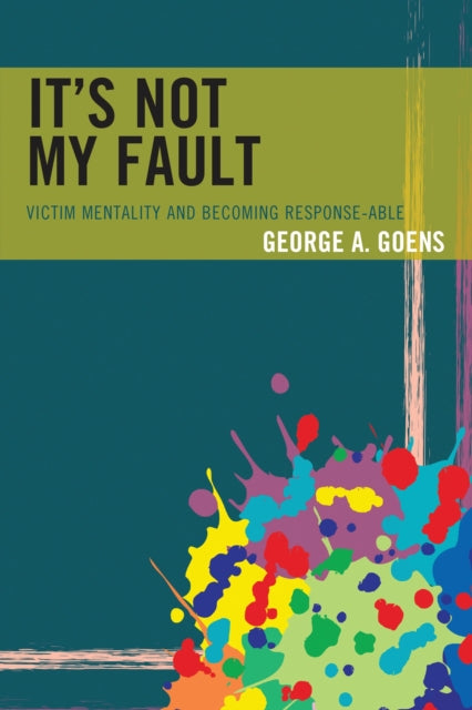 Book cover of: It's Not My Fault. By: George A. Goens
