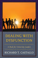 Book cover of: Dealing with Dysfunction. By: Richard T. Castallo