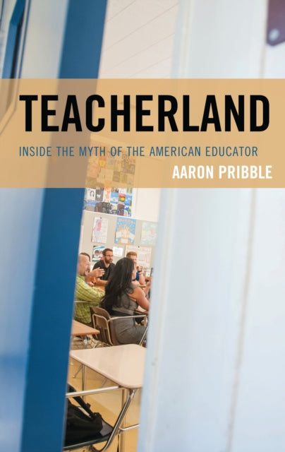 Book cover of: Teacherland. By: Aaron Pribble