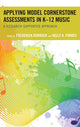 Book cover of: Applying Model Cornerstone Assessments in K–12 Music. By: Frederick Burrack