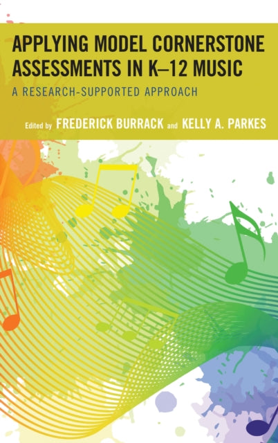 Book cover of: Applying Model Cornerstone Assessments in K–12 Music. By: Frederick Burrack