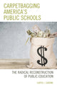 Book cover of: Carpetbagging America’s Public Schools. By: Curtis J. Cardine