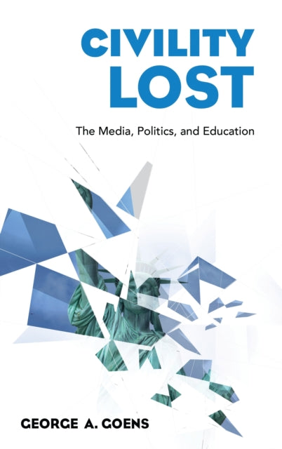 Book cover of: Civility Lost. By: George A. Goens