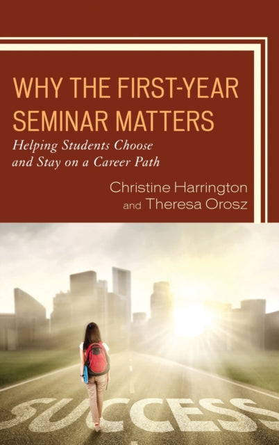 Book cover of: Why the First-Year Seminar Matters. By: Christine Harrington