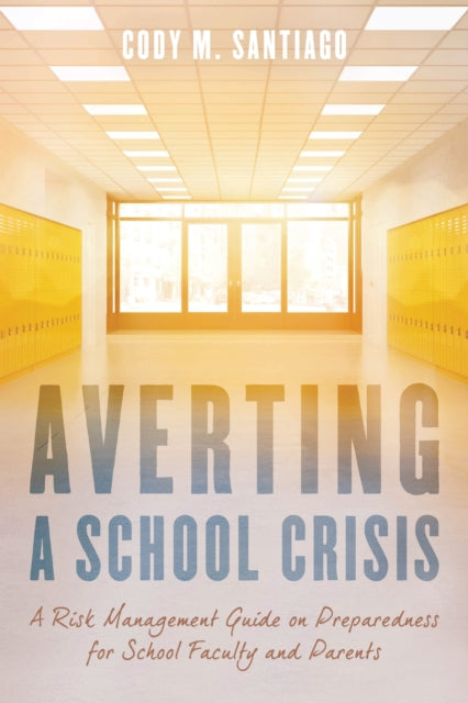 Book cover of: Averting a School Crisis. By: Cody M. Santiago