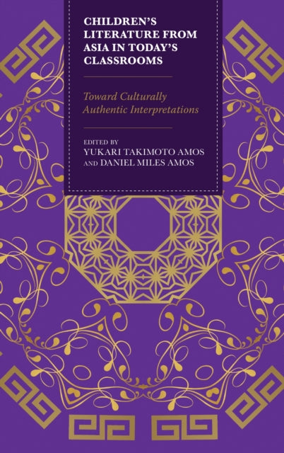 Book cover of: Children’s Literature from Asia in Today’s Classrooms. By: Yukari Takimoto Amos