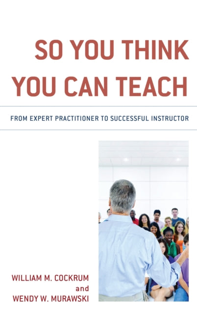 Book cover of: So You Think You Can Teach. By: William M. Cockrum