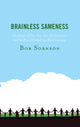 Book cover of: Brainless Sameness. By: Bob Sornson