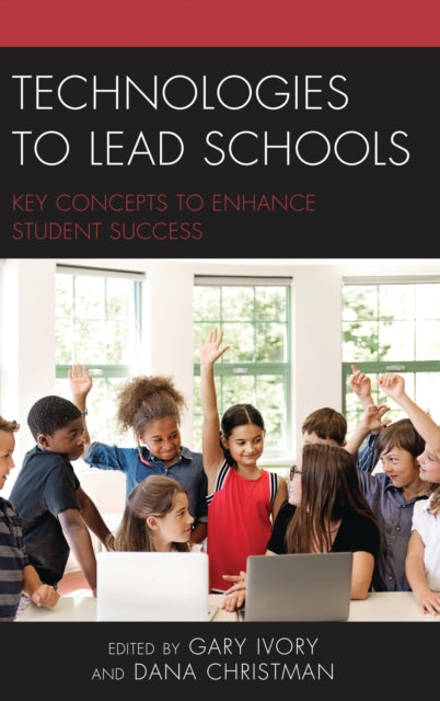 Book cover of: Technologies to Lead Schools. By: Gary Ivory
