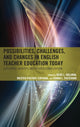 Book cover of: Possibilities, Challenges, and Changes in English Teacher Education Today. By: Heidi L. Hallman
