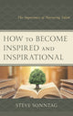Book cover of: How to Become Inspired and Inspirational. By: Steve Sonntag