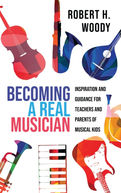 Book cover of: Becoming a Real Musician. By: Robert H. Woody