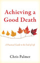 Book cover of: Achieving a Good Death. By: Chris Palmer