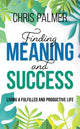 Book cover of: Finding Meaning and Success. By: Chris Palmer