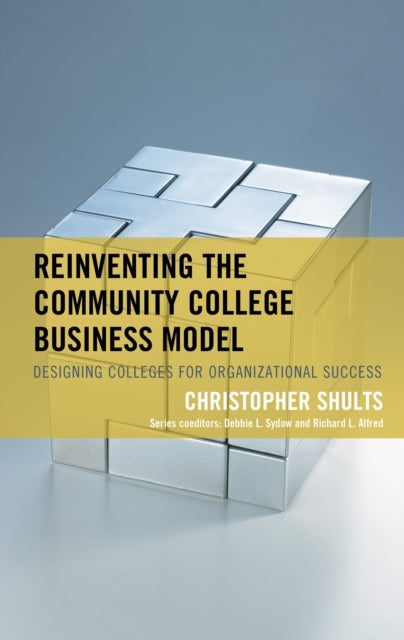 Book cover of: Reinventing the Community College Business Model. By: Alfred Sydow SHULTS