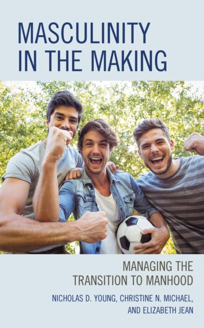 Book cover of: Masculinity in the Making. By: Nicholas D. Young