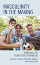 Book cover of: Masculinity in the Making. By: Nicholas D. Young
