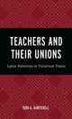 Book cover of: Teachers and Their Unions. By: Todd A. DeMitchell