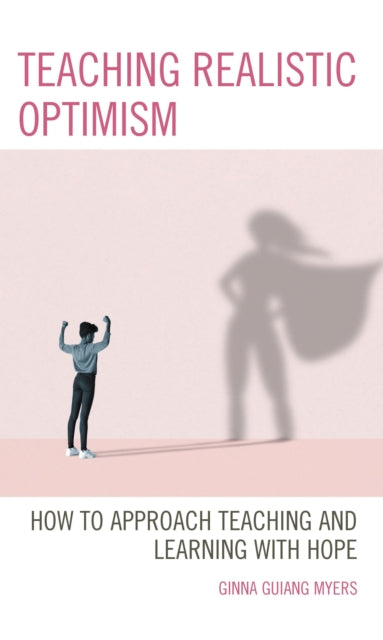 Book cover of: Teaching Realistic Optimism. By: Ginna Guiang Myers