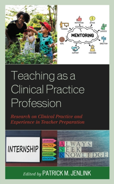 Book cover of: Teaching as a Clinical Practice Profession. By: Patrick M. Jenlink