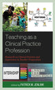 Book cover of: Teaching as a Clinical Practice Profession. By: Patrick M. Jenlink