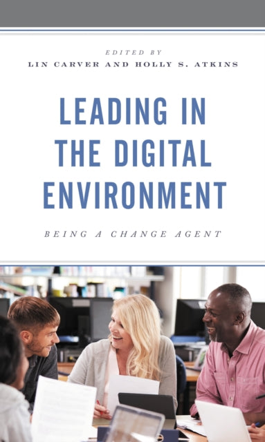 Book cover of: Leading in the Digital Environment. By: Lin Carver