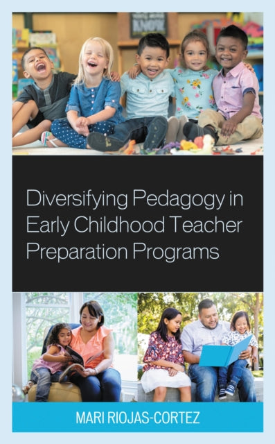 Book cover of: Diversifying Pedagogy in Early Childhood Teacher Preparation Programs. By: Mari Riojas-Cortez