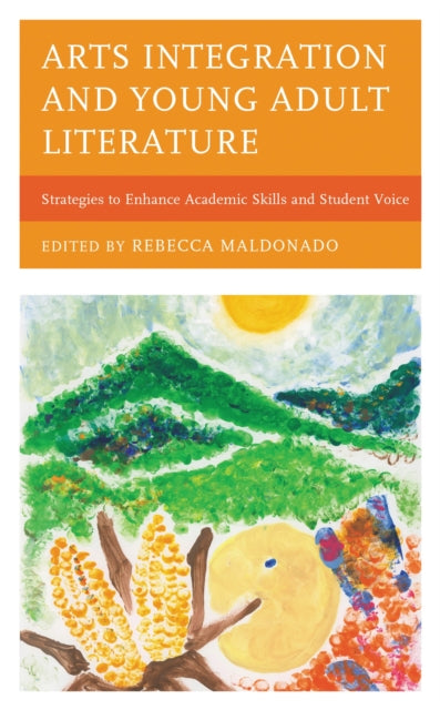 Book cover of: Arts Integration and Young Adult Literature. By: Rebecca Maldonado