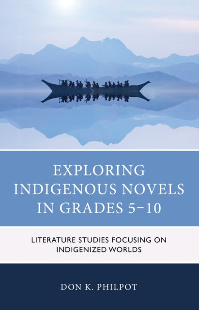 Book cover of: Exploring Indigenous Novels in Grades 5–10. By: Don K. Philpot