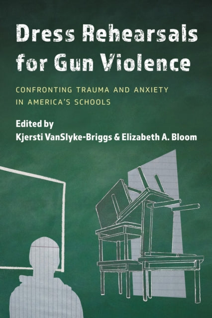 Book cover of: Dress Rehearsals for Gun Violence. By: Kjersti VanSlyke-Briggs