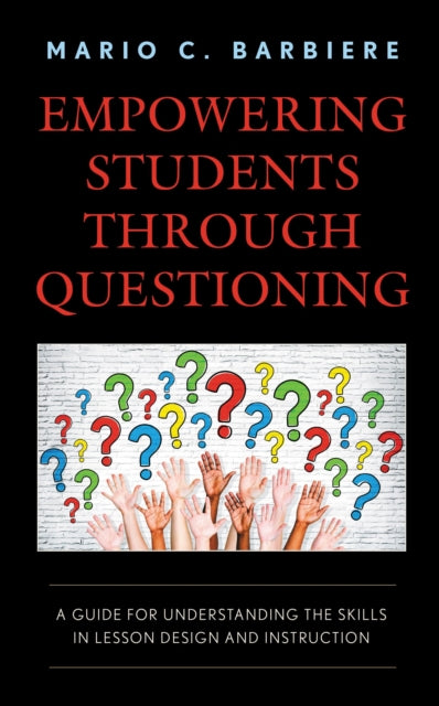 Book cover of: Empowering Students Through Questioning. By: Mario C. Barbiere