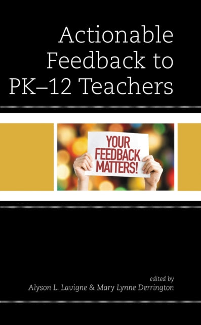 Book cover of: Actionable Feedback to PK-12 Teachers. By: Alyson L. Lavigne