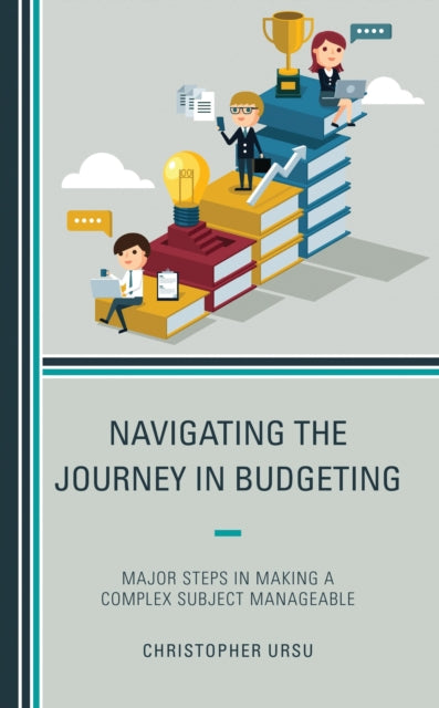 Book cover of: Navigating the Journey in Budgeting. By: Christopher Ursu