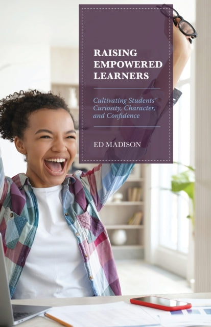 Book cover of: Raising Empowered Learners. By: Ed Madison