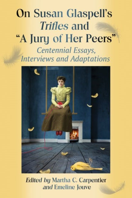 Book cover of: On Susan Glaspell's Trifles and "A Jury of Her Peers". By: Martha C. Carpentier