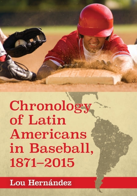 Book cover of: Chronology of Latin Americans in Baseball, 1871-2015. By: Lou Hernández