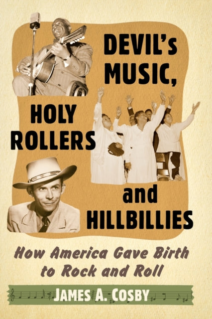 Book cover of: Devil's Music, Holy Rollers and Hillbillies. By: James A. Cosby
