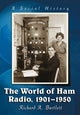 Book cover of: World of Ham Radio, 1901-1950. By: Richard A. Bartlett
